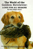 The World of the Golden Retriever: A Dog for All Seasons Bauer, Nona Kilgore