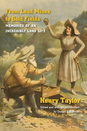 From Lead Mines to Gold Fields: Memories of an Incredibly Long Life