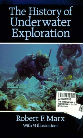 The History of Underwater Exploration Marx, Robert F