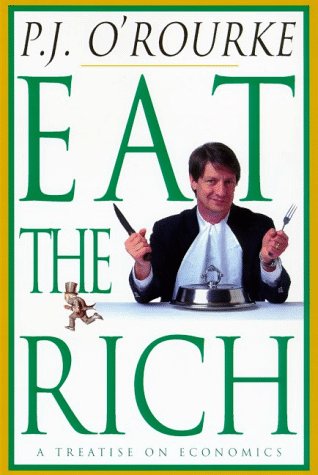 Eat the Rich: A Treatise on Economics ORourke, P J