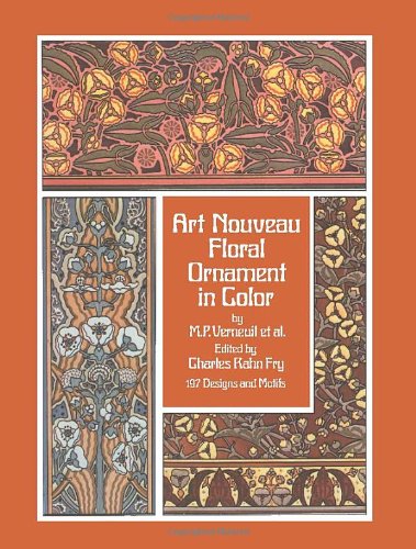 Art Nouveau Floral Ornament in Color Dover Pictorial Archive Maurice P Verneuil; Francis A Davis and Charles Rahn Fry