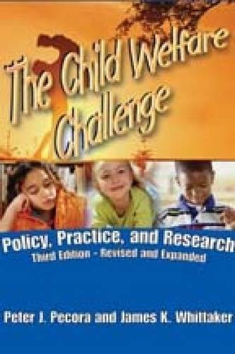 The Child Welfare Challenge: Policy, Practice, and Research Modern Applications of Social Work Series Whittaker, James K