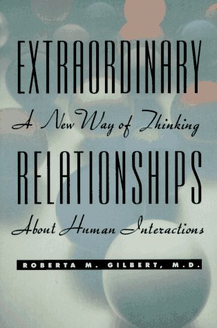 Extraordinary Relationships: A New Way of Thinking About Human Interactions Gilbert, Roberta