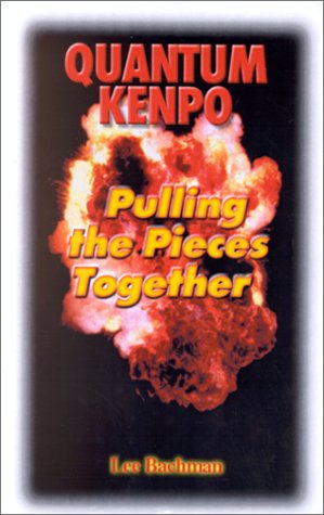 Quantum Kenpo: Pulling the Pieces Together Bachman, Lee