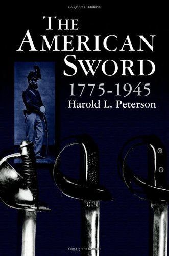 The American Sword 17751945 Peterson, Harold L