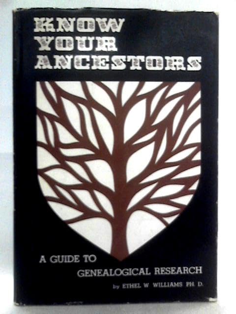 Know Your Ancestors: A Guide to Genealogical Research.
