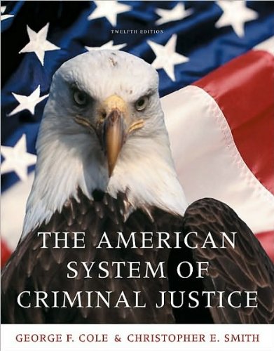 The American System of Criminal Justice text only 12thtwelfth edition by G F Cole,C E Smith [Hardcover] C E Smith G F Cole