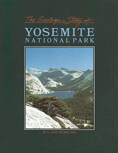 The Geologic Story of Yosemite National Park Huber, N King