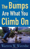 The Bumps Are What You Climb On: Encouragement for Difficult Days Wiersbe, Warren W
