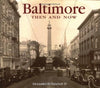 Baltimore Then and Now Alexander D Mitchell IV
