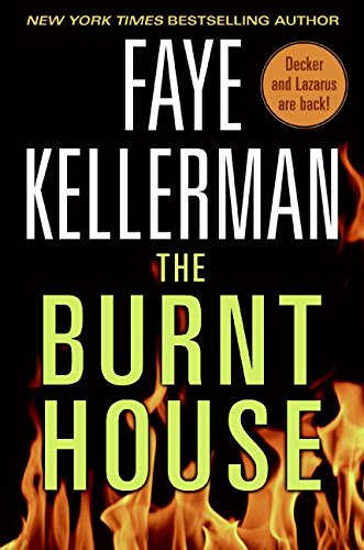 The Burnt House: A Peter DeckerRina Lazarus Novel DeckerLazarus Novels, 16 Kellerman, Faye