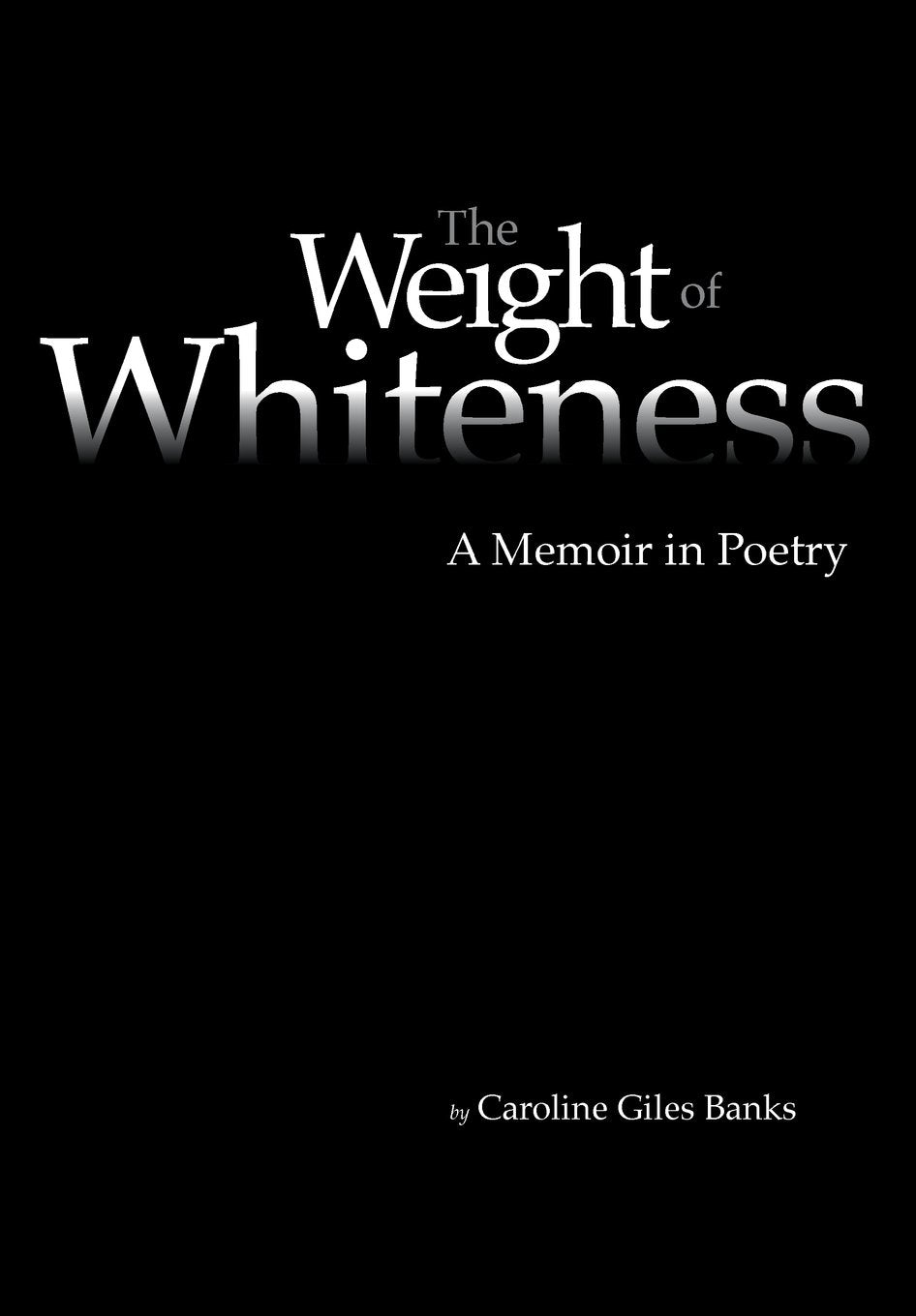The Weight of Whiteness: A Memoir in Poetry