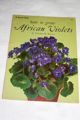 How to Grow African Violets [Paperback] Carolyn K Rector