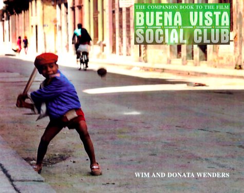 Buena Vista Social Club: The Companion Book to the Film Wenders, Wim and Wenders, Donata