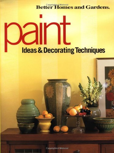 Paint Ideas and Decorative Techniques: Ideas & Decorating Techniques (Decorating Ideas)