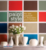 Paint Style: The New Approach to Decorative Paint Finishes Riva, Lesley and Benjamin Moore Paints