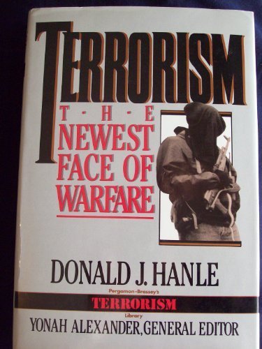 Terrorism: The Newest Face of Warfare PergamonBrasseys Terrorism Library, 1 Hanle, Donald J