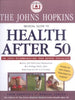 The Johns Hopkins Medical Guide to Health After 50: Over 100 Fullcolor Illustrations, A 20Page Body Atlas, An EasytoUse AZ Format John Hopkins Medical Guide Editors of The Johns Hopkins Medical Letter Health After 50