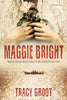 Maggie Bright: A Novel of Dunkirk Groot, Tracy