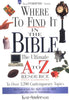 Where To Find It In The Bible The Ultimate A To Z Resource Series Anderson, Ken