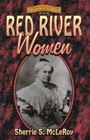 Red River Women Women of the West McLeroy, Sherrie S