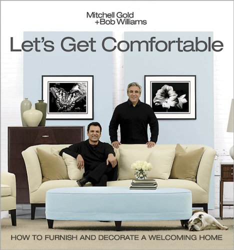 Let's Get Comfortable: How to Furnish and Decorate a Welcoming Home