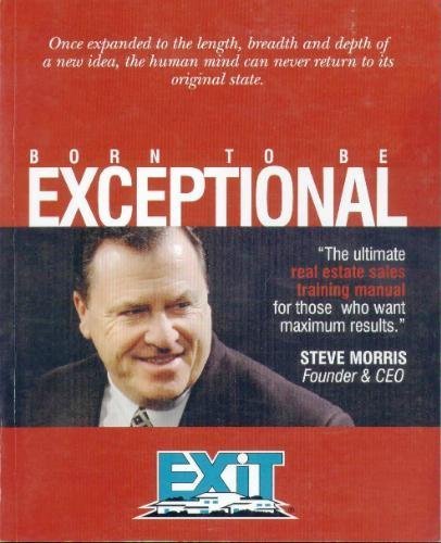 Born to be Exceptional: The Ultimate Real Estate Sales Training Manual [Paperback] Morris, Steven