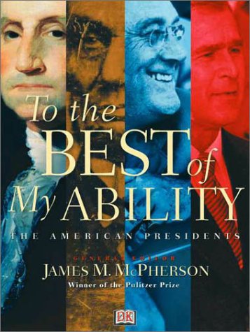 To the Best of My Ability: The American Presidents James M McPherson