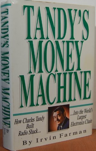Tandy's Money Machine: How Charles Tandy Built Radio Shack into the World's Largest Electronics Chain