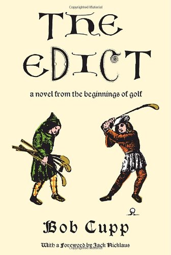 The Edict: A Novel from the Beginnings of Golf [Hardcover] Cupp, Bob