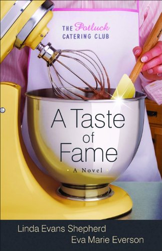 A Taste of Fame: A Novel The Potluck Catering Club Shepherd, Linda Evans and Everson, Eva Marie
