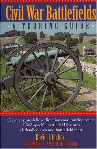 Civil War Battlefields: A Touring Guide [Paperback] Eicher, David J