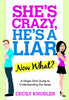 Shes Crazy, Hes a LiarNow What?: A Single Girls Guide to Understanding the Sexes Knobler, Cecily