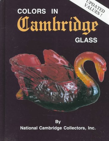 Colors in Cambridge Glass National Cambridge Collectors, Inc; Paul Cromer and Larry Ward