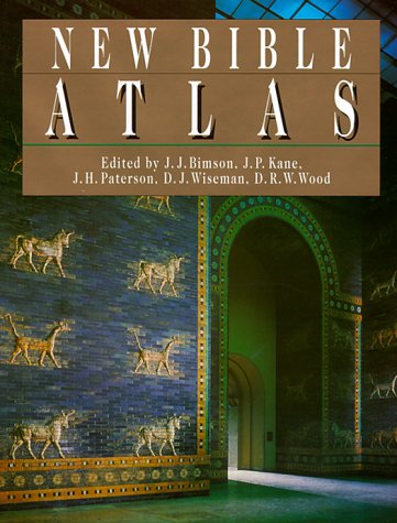 New Bible Atlas Bimson, John J; Kane, John P; Paterson, John H; Wiseman, Donald J and Wood, Derek W
