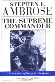 The Supreme Commander: The War Years of Dwight D. Eisenhower