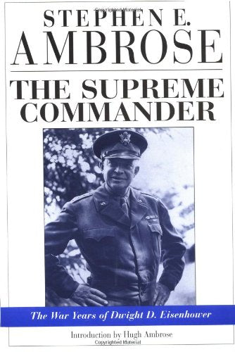 The Supreme Commander: The War Years of Dwight D. Eisenhower