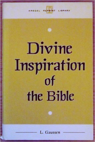 The Divine Inspiration of the Bible Kregel Reprint Library English and French Edition Gaussen, Louis