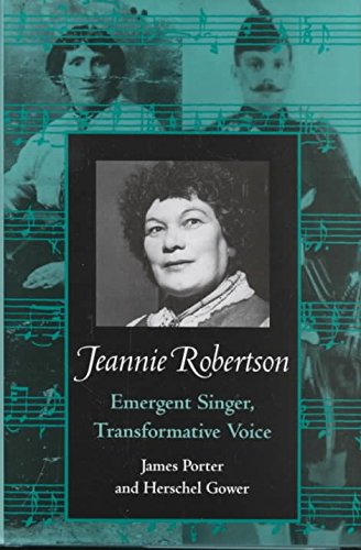 Jeannie Robertson: Emergent Singer Transformative Voice (PUBLICATIONS OF THE AMERICAN FOLKLORE SOCIETY NEW SERIES)