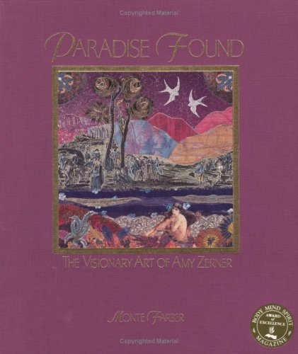 Paradise Found: The Visionary Art of Amy Zerner Farber, Monte; Slivka, Rose and Zerner, Amy