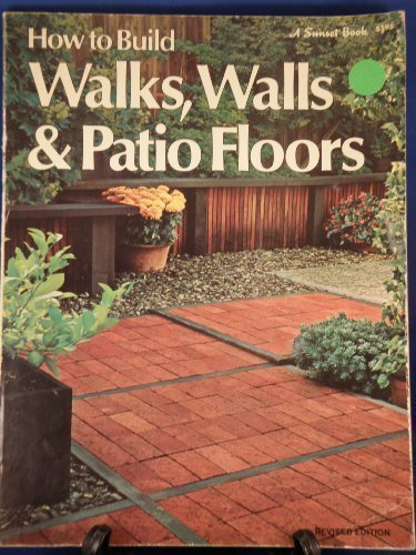 How to build walks, walls  patio floors, A Sunset book, 170 R Klein