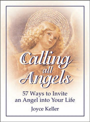 Calling All Angels!: 57 Ways to Invite an Angel into Your Life