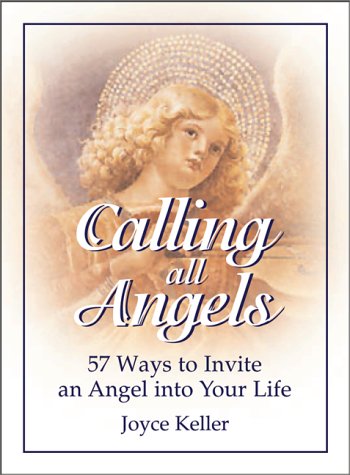 Calling All Angels!: 57 Ways to Invite an Angel into Your Life