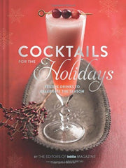 Cocktails for the Holidays: Festive Drinks to Celebrate the Season by Editors of Imbibe Magazine (2014-09-16)