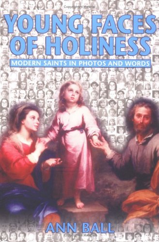 Young Faces of Holiness: Modern Saints in Photos and Words [Paperback] Ball, Ann