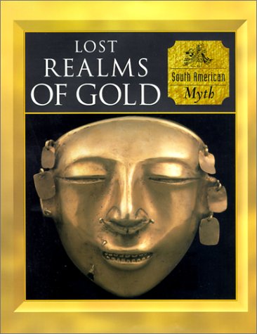 Lost Realms of Gold: South American Myth Myth  Mankind , Vol 10, No 20 TimeLife Books