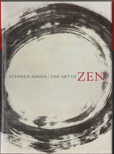 The Art of Zen: Paintings and Calligraphy by Japanese Monks 16001925 Addiss, Stephen