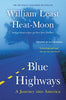 Blue Highways: A Journey into America [Paperback] Moon, William Least Heat and HeatMoon, William Least