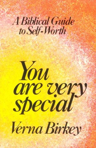 You Are Very Special: A Biblical Guide to SelfWorth Birkey, Verna