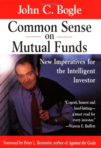 Common Sense on Mutual Funds: New Imperatives for the Intelligent Investor Bogle, John C